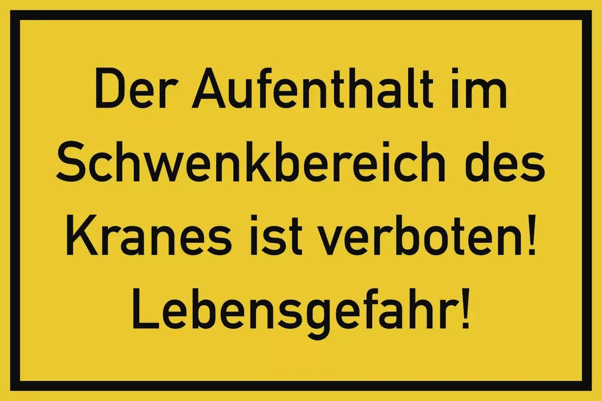Der Aufenthalt im Schwenkbereich des Kranes..., Textschild