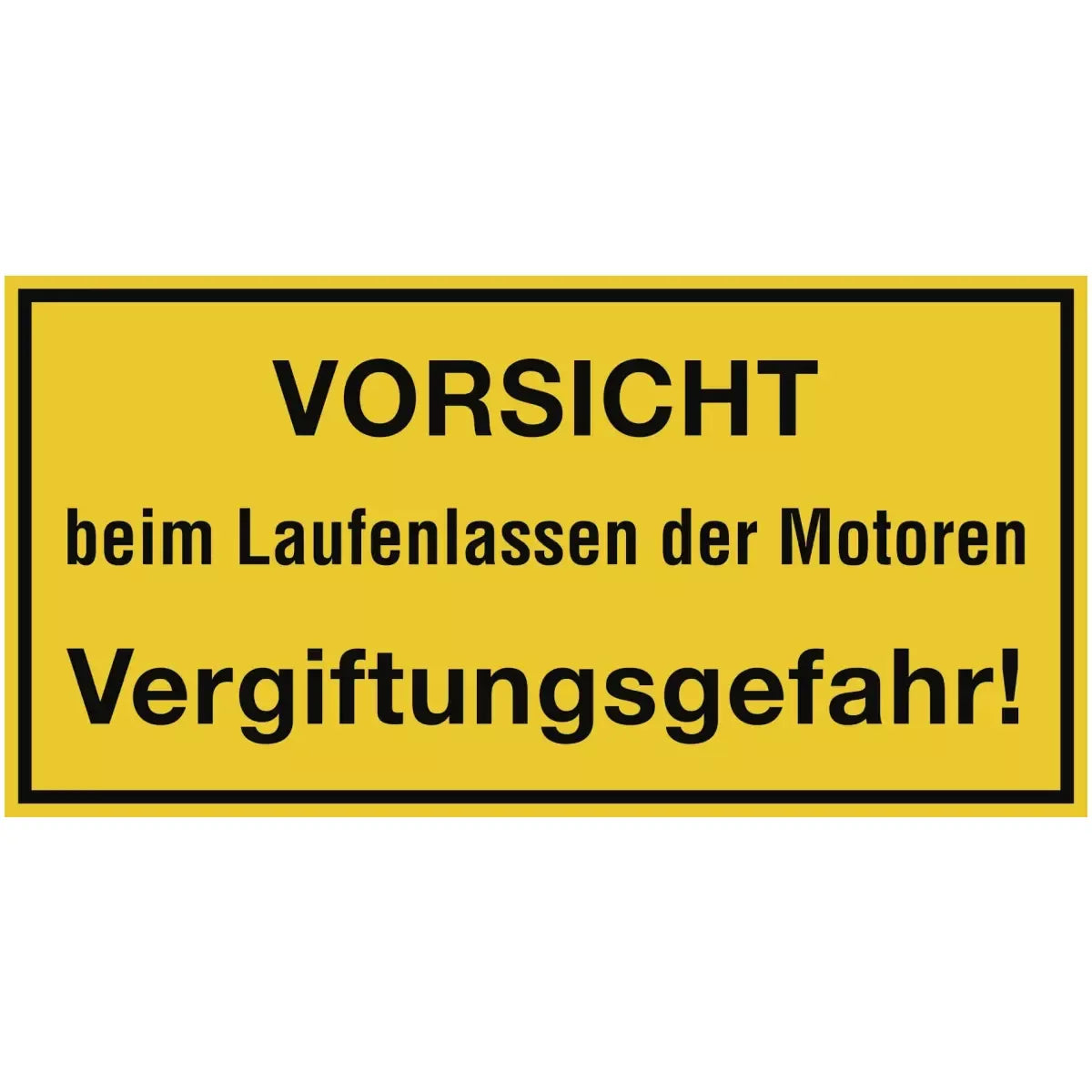 VORSICHT beim Laufenlassen der Motoren Vergiftungsgefahr!, Textschild