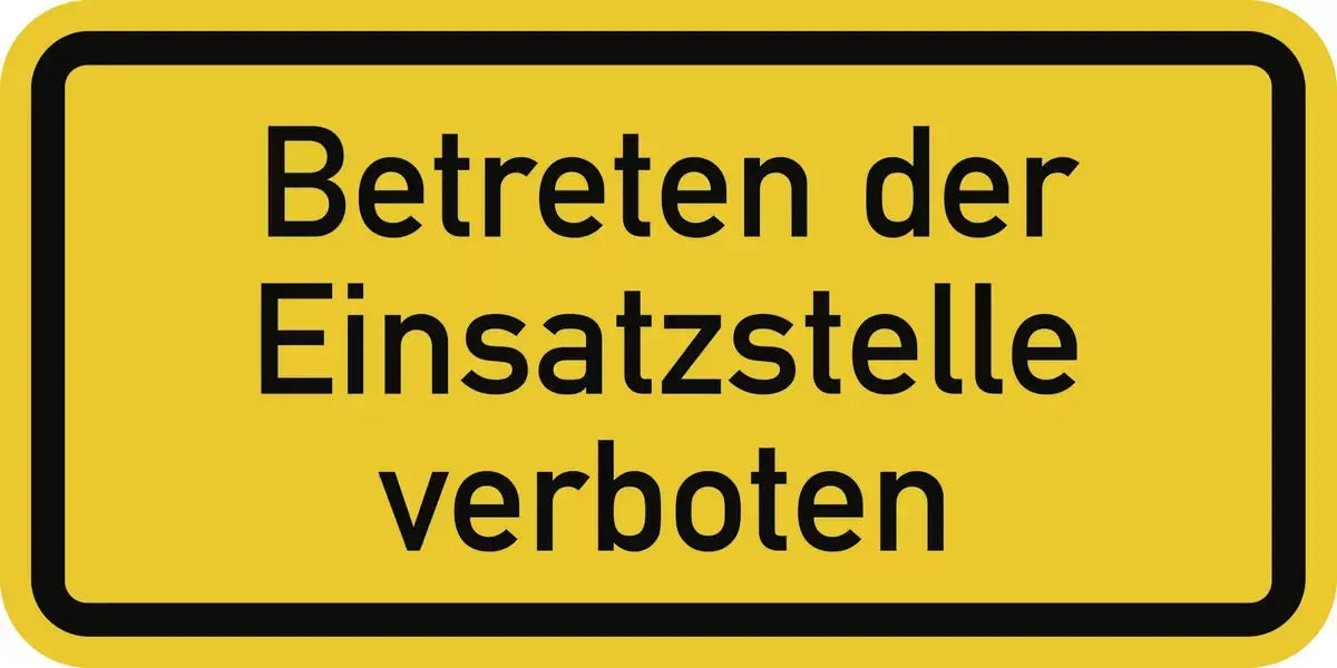 Betreten der Einsatzstelle verboten, Textschild