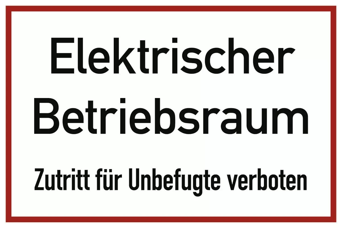Elektrischer Betriebsraum Zutritt für Unbefugte verboten, Textschild