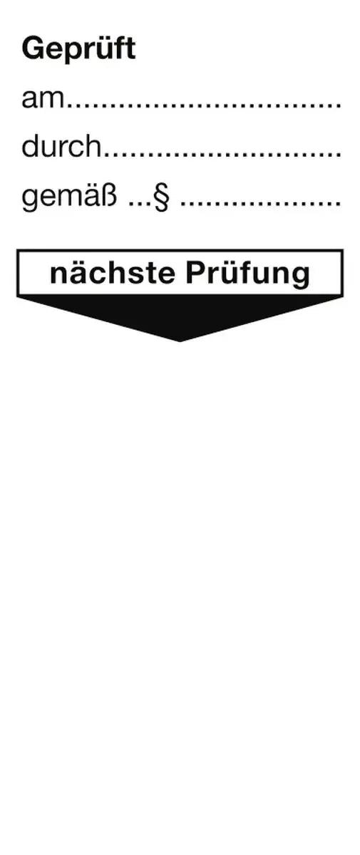 Grundplakette Geprüft am durch gemäß § nächste Prüfung