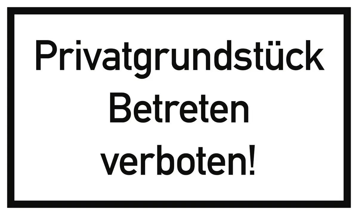 Privatgrundstück Betreten verboten!, Textschild