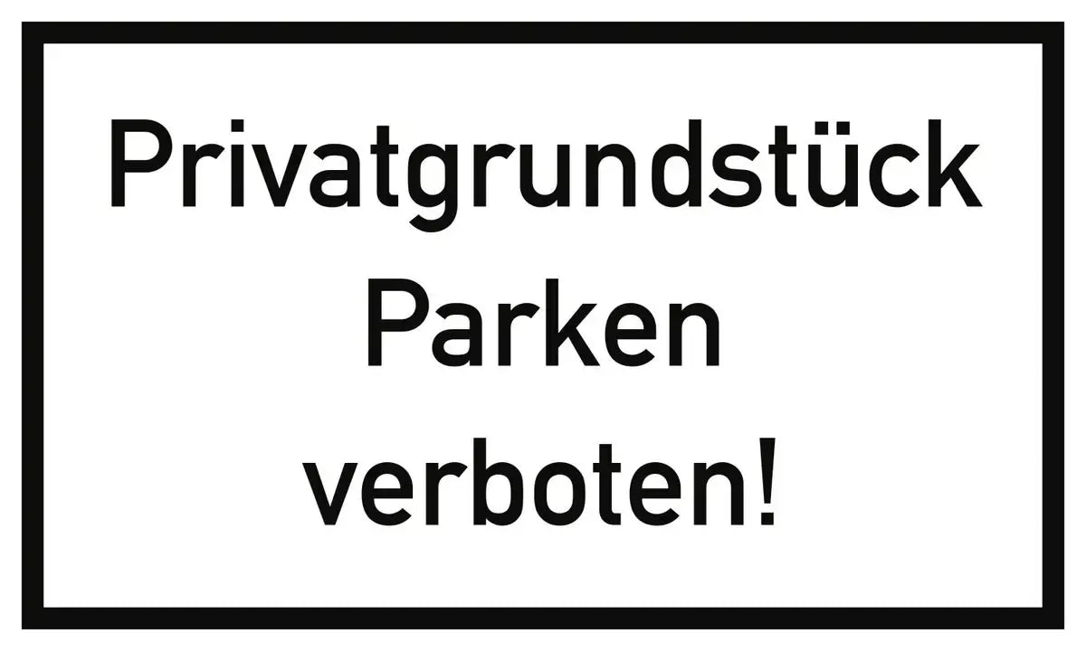 Privatgrundstück Parken verboten!, Textschild